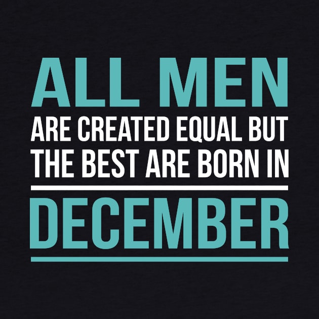 Best Men Are Born In December Birthday Gift by SweetMay